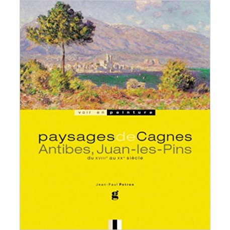 Paysages de Cagnes Antibes Juan-les-Pins du XVIIIe au XXe siècle