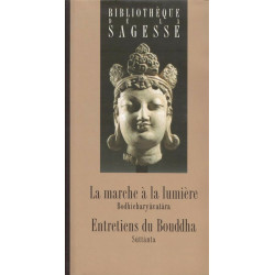 La marche à la lumière (Bodhicharyâvatâra) - Entretiens du Bouddha...