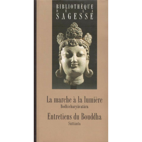 La marche à la lumière (Bodhicharyâvatâra) - Entretiens du Bouddha...