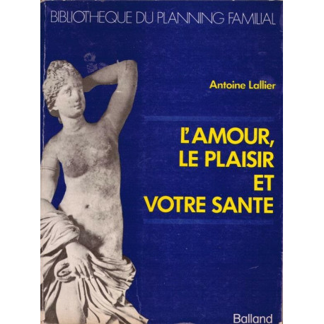 L'amour le plaisir et votre santé