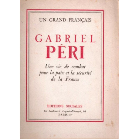 Gabriel Péri - une vie de combat pour laaix et la sécurité de la...