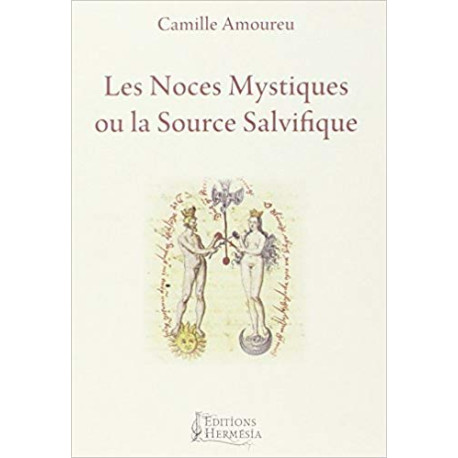 Les Noces Mystiques ou la Source Salvifique - Mémoires d'une...