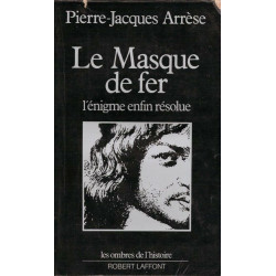 Le masque de fer / l'énigme enfin résolue