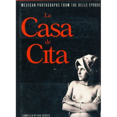 LA Casa De Cita: Mexican Photographs from the Belle Epoque