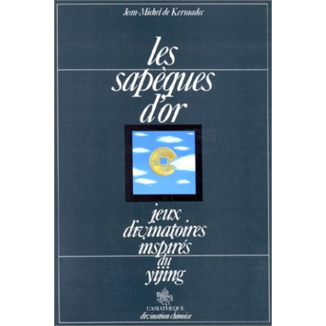 Les Sapèques d'or : Jeux divinatoires inspirés du Yijing ( livre...