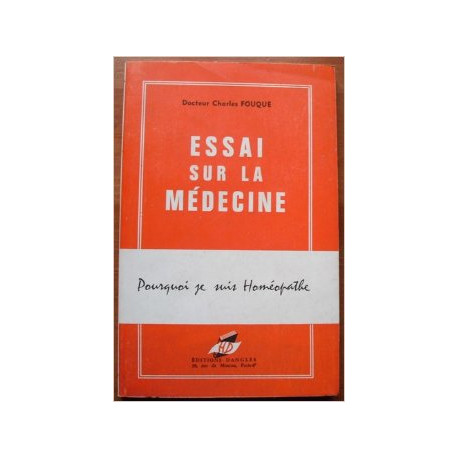 Essai sur la médecine. Pourquoi je suis homéopathe