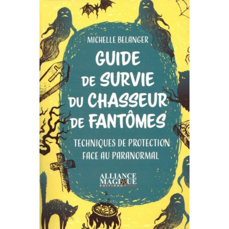 Guide de survie du chasseur de fantômes. Techniques de protection...