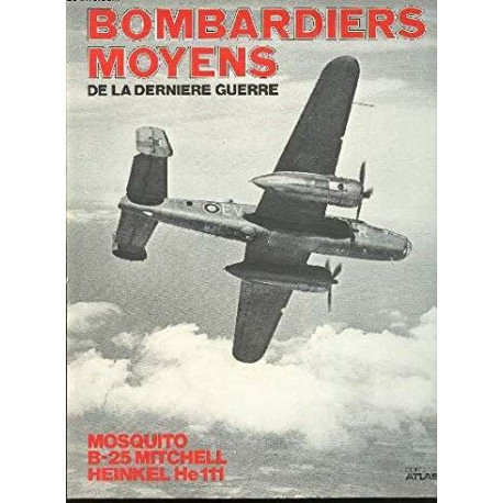 Bombardiers moyens de la derniere guerre : mosquito b-25 mitchell...