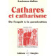 Cathares et catharisme - de l'esprit à la persécution