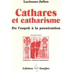 Cathares et catharisme - de l'esprit à la persécution