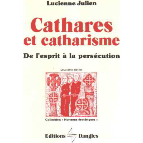 Cathares et catharisme - de l'esprit à la persécution