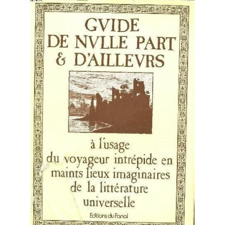 Guide de nulle part et d'ailleurs : à l'usage du voyageur...