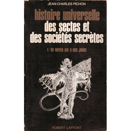 Histoire universelle des sectes et des sociétés secrètes 1 : du...