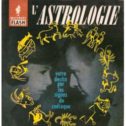 L'astrologie (votre destin par les signes du zodiaque) / n° 47 de...