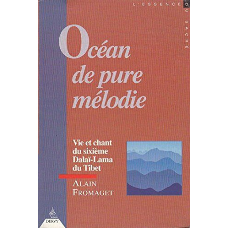 Océan de Pure Mélodie : Vie et chants du sixième Dalaï-Lama du Tibet