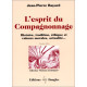 L'Esprit du compagnonnage : Histoire tradition éthique et valeurs...