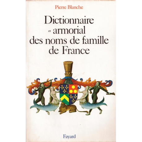 Dictionnaire et armorial des noms de famille de france