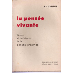 La pensée vivante. Regles et techniques de la pensée creatrice