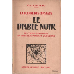 Le diable noir. Le Contre-Espionnage en Belgique pendant la Guerre