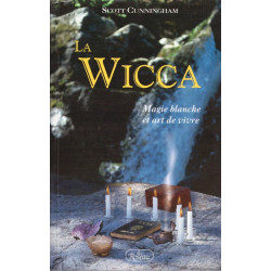 La Wicca. magie blanche et art de vivre