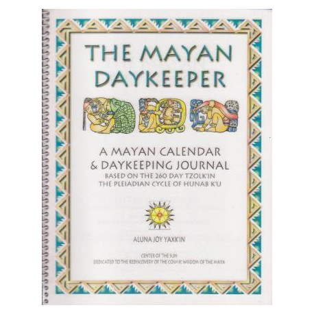 The Mayan Daykeeper. A Mayan Calendar et Daykeeping Journal. Based...