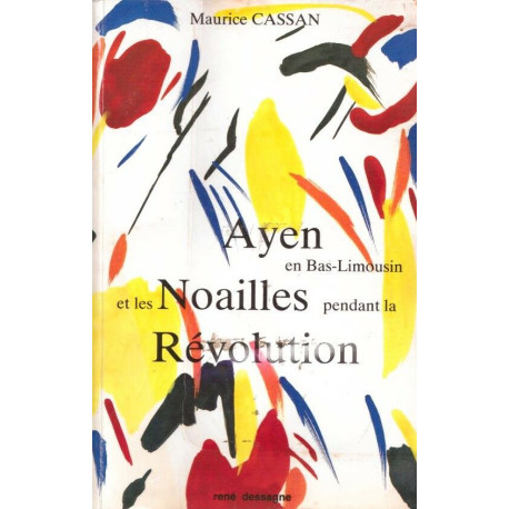 Ayen en Bas-Limousin et les Noailles pendant la Révolution