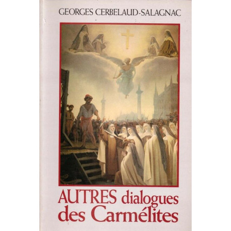 Autres Dialogues des carmélites qui suivent pas à pas le...