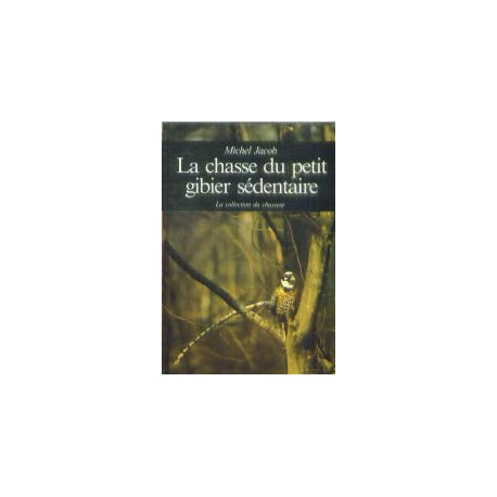 La chasse du petit gibier sédentaire