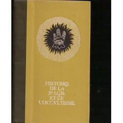 Histoire de la magie et de l'occultisme t.1- du plus profond des âges