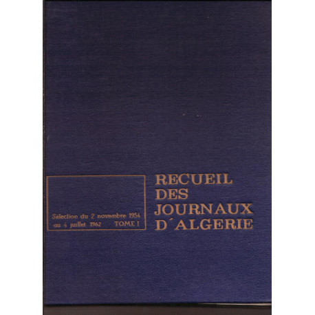 Recueil des journaux d'Algérie - sélection du 2 novembre 1954 au 4...