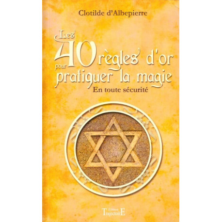 Les 40 règles d'or pour pratiquer la magie