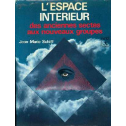 L'ESPACE INTERIEUR. Des anciennes sectes aux nouveaux groupes