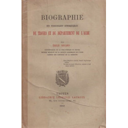 Biographie des personnages remarquables de Troyes et du...