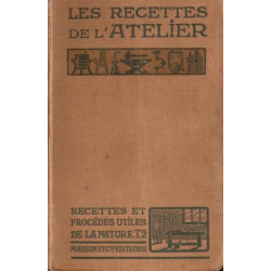 Les Recettes de l'Atelier- TOME 2 - recettes et procédés utiles de...