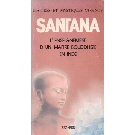 SANTANA L'ENSEIGNEMENT D'UN MAITRE BOUDDHISTE EN INDE