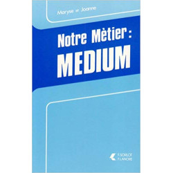 Notre métier : médium