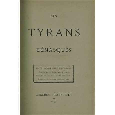 Les tyrans démasqués. Recueil d'anecdotes historiques épigrammes...