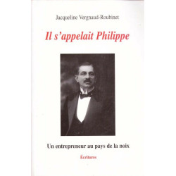 Il s'appelait Philippe / : Un entrepreneur au pays de la noix