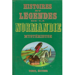 Histoires et légendes de la Normandie mystérieuse