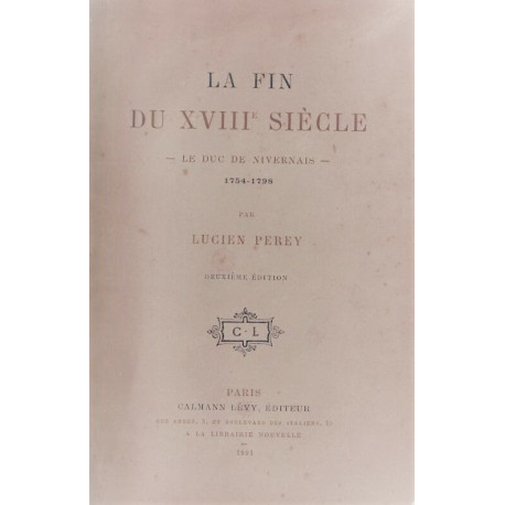 La fin du XVIIIe siècle. Le Duc de Nivernais 1754-1798