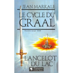 Le cycle du Graal troisième époque Lancelot du Lac