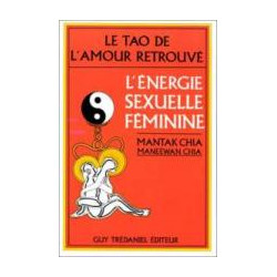 Le Tao De L'amour Retrouve. L'énergie Sexuelle Féminine