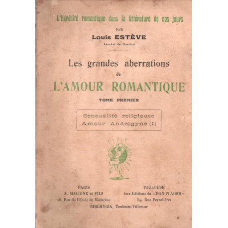 Les grandes aberrations de l'amour romantique. tome premier...