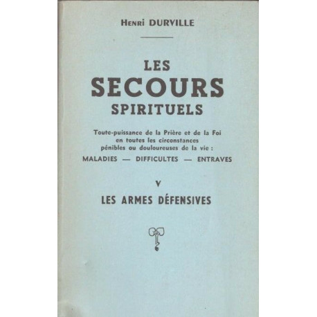 Les secours spirituels - Tome V : Les armes défensives. exorcismes...