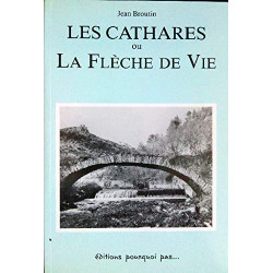 Les Cathares ou La Flèche de Vie (Dédicacé)