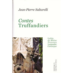 Contes truffandiers : vallée du Rhone Provence Languedoc Camargue