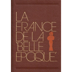 La France de la belle époque. La France et les Français 1900 - 1914