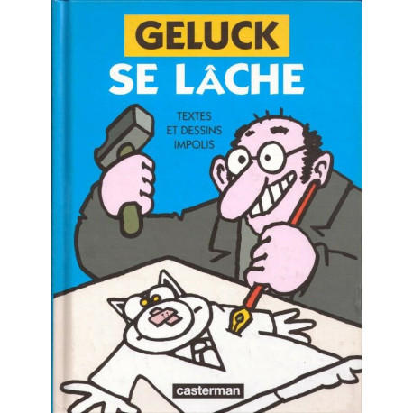 Geluck se lâche. Textes et dessins impolis