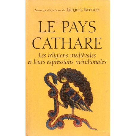 Le pays cathare : Les religions médiévales et leurs expressions...