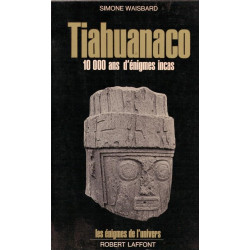 Tiahuanaco 10 000 ans d'enigmes incas